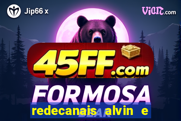 redecanais alvin e os esquilos